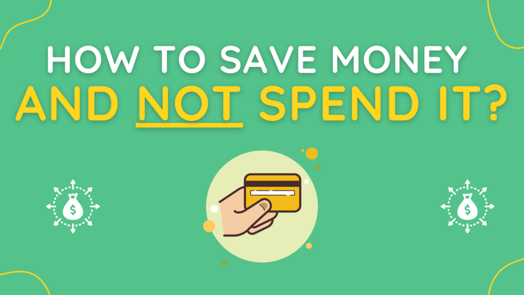 how to save money and not spend it