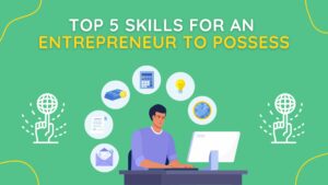 Top 5 Skills for an Entrepreneur to Possess