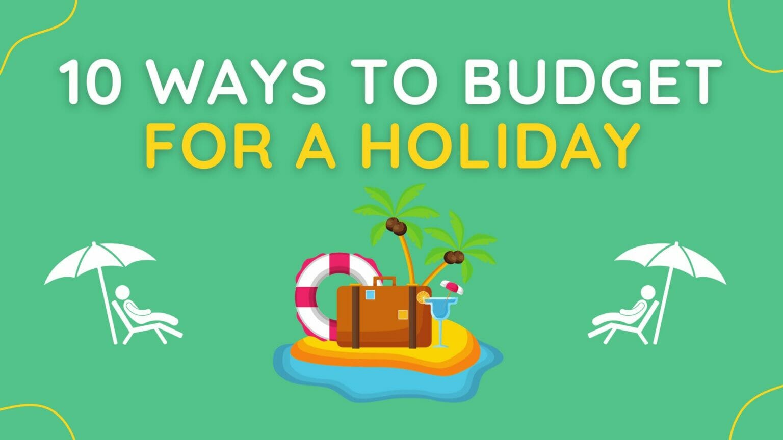 10 Essential Ways to Budget for a Holiday