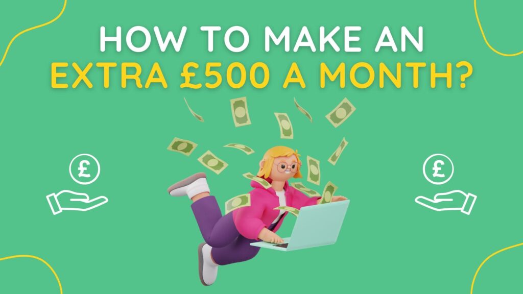 how to make an extra £500 a month