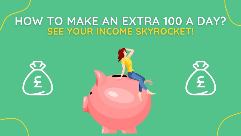 how to make an an extra 100 a day