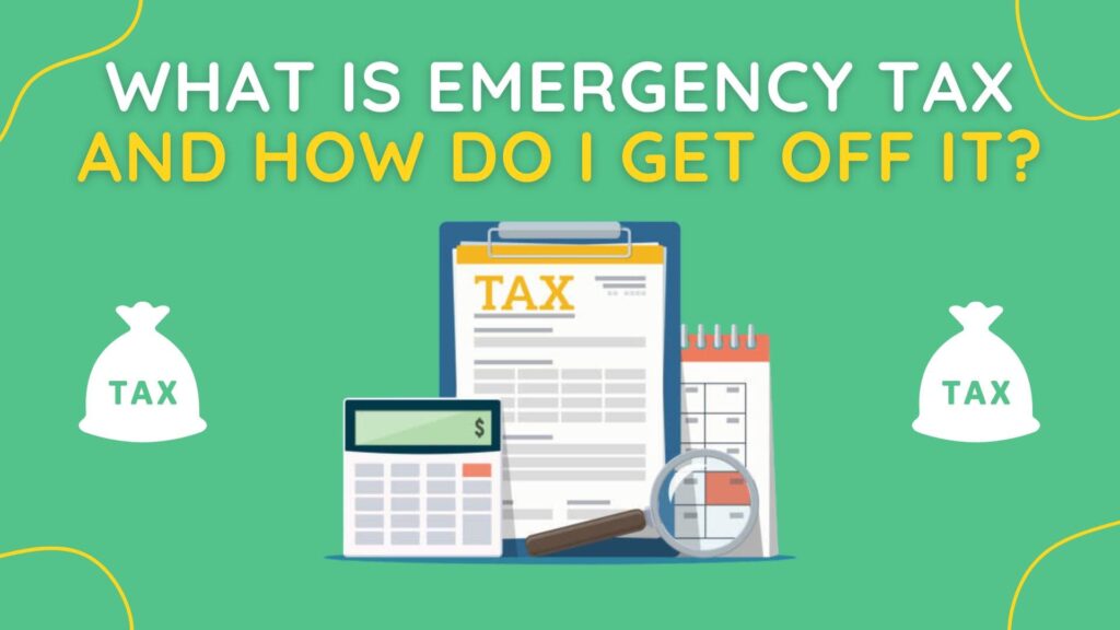 what is emergency tax and how do i get off it