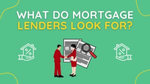 What do mortgage lenders look for