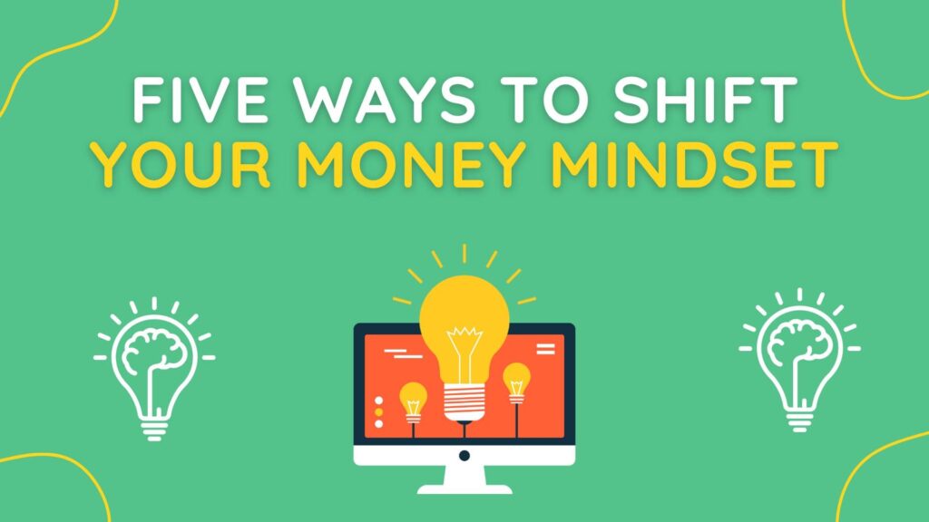 five ways to change your money mindset