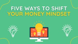 five ways to change your money mindset