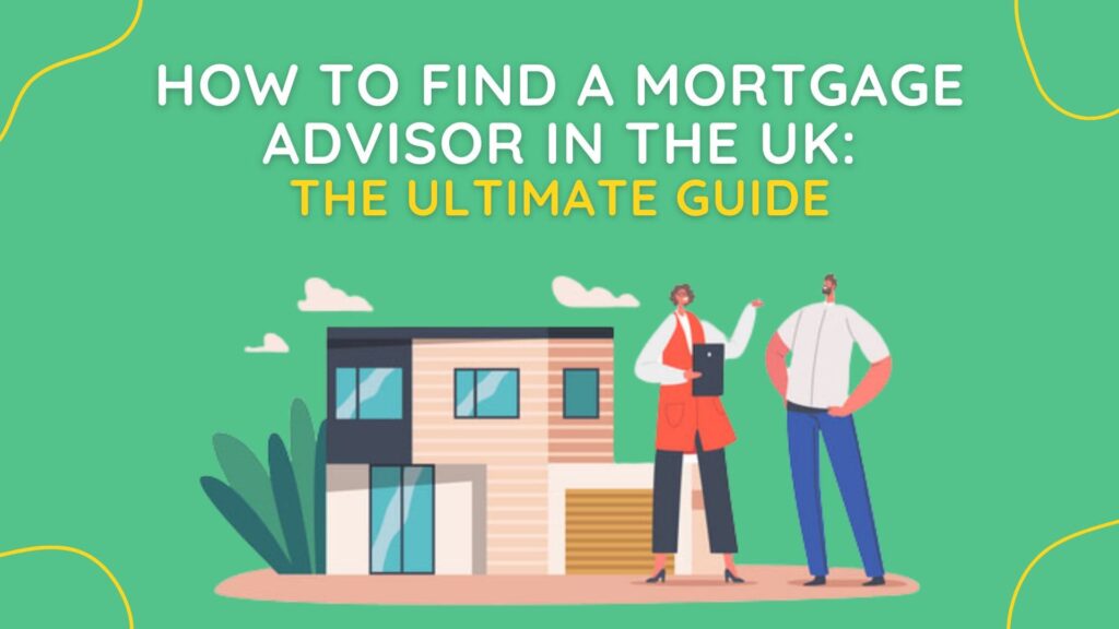 how to find a mortgage advisor in the uk