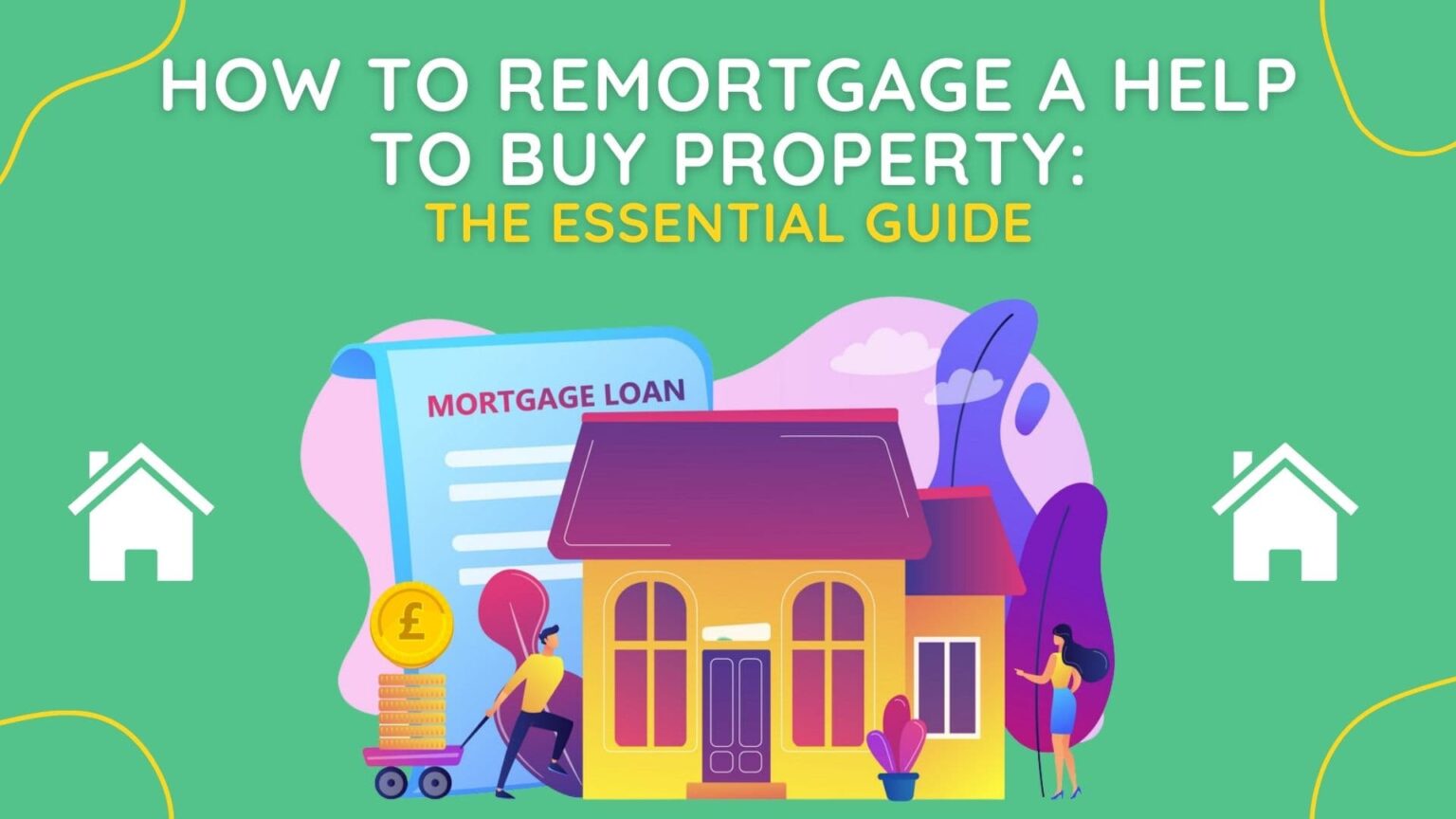 How to Remortgage a Help To Buy Property The Essential Guide Up the Gains