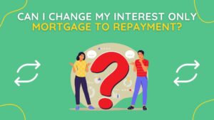 Can I Change My Interest Only Mortgage to Repayment
