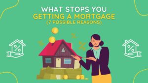 What Stops You Getting a Mortgage
