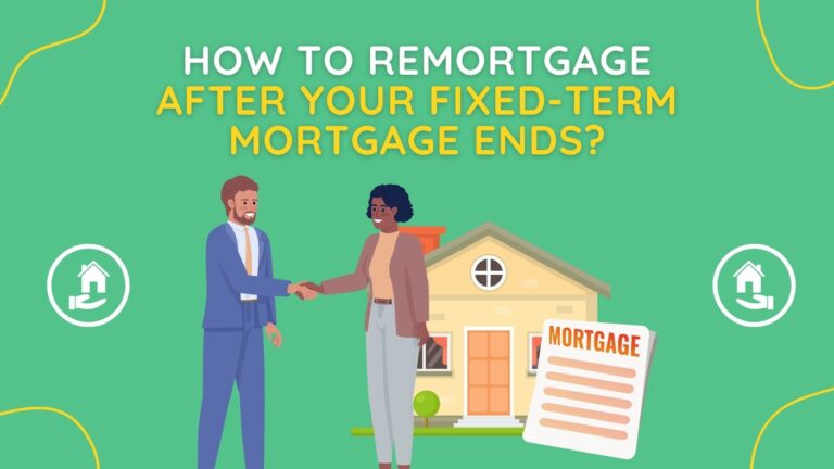 How To Remortgage After Your Fixed-Term Mortgage Ends