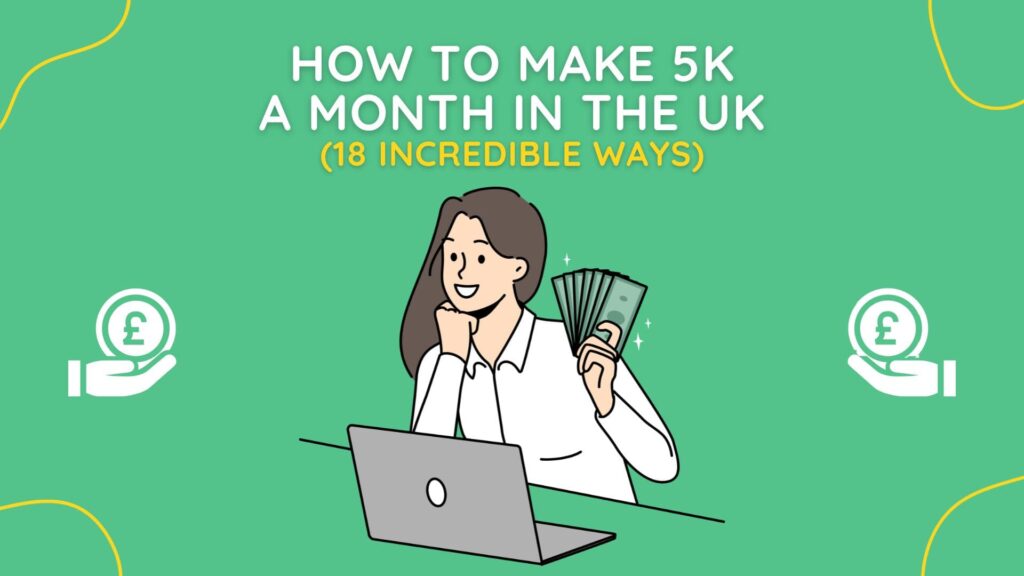 How To Make 5k A Month In The UK