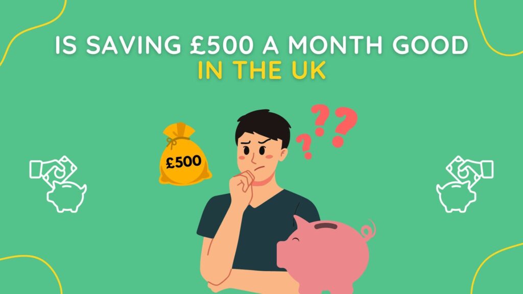 Is Saving £500 A Month Good In The UK