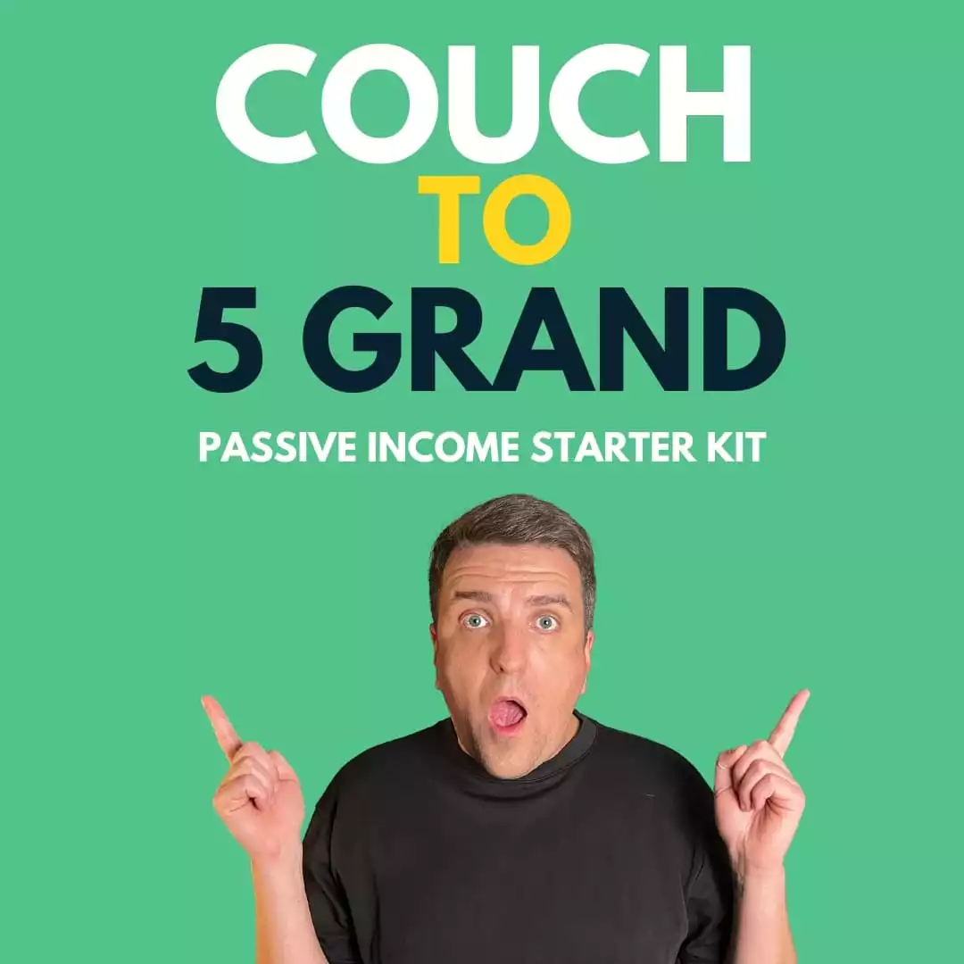 Couch To 5 Grand - Passive Income Starter Kit