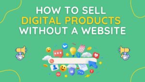 How to sell digital products without a website