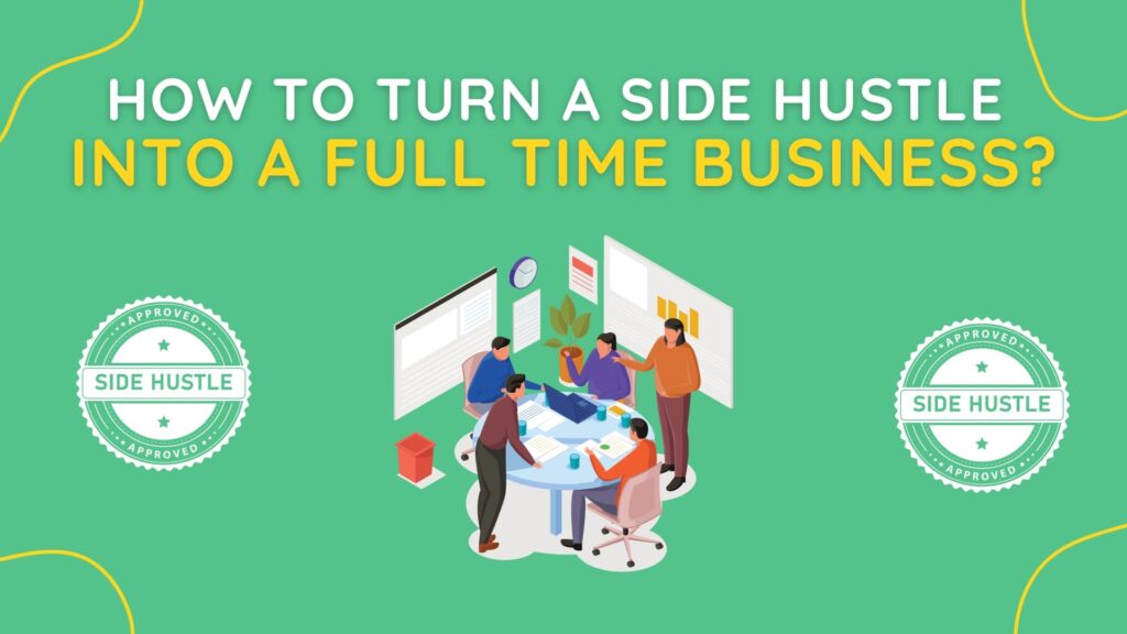 How to turn a side hustle into a full time business