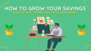how to grow your savings even if you think you have no money