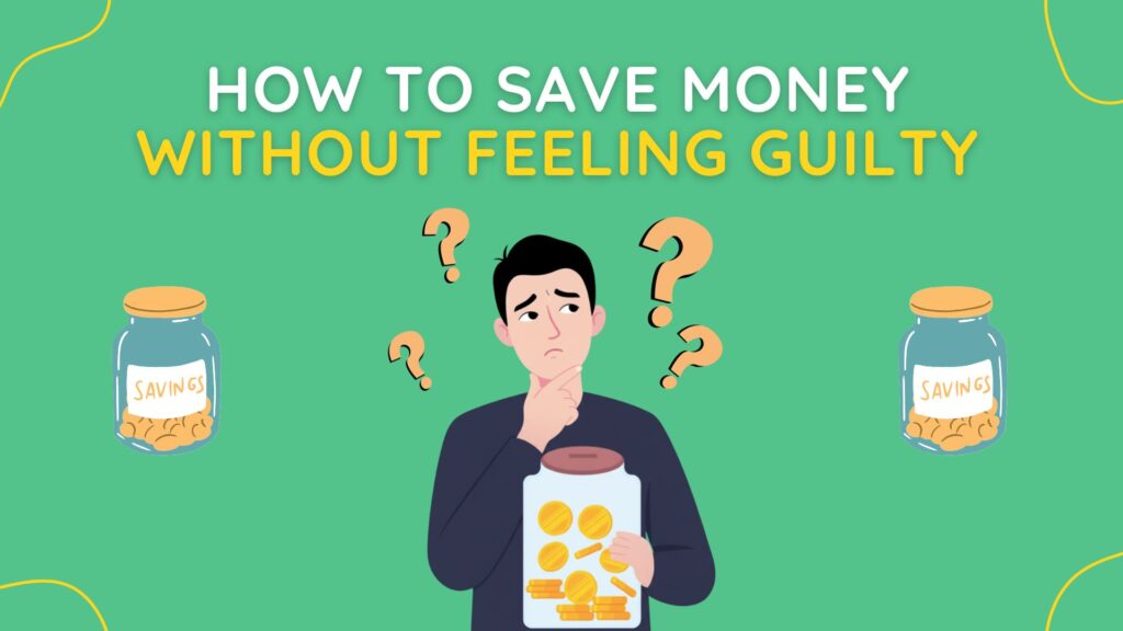 how to save money without feeling guilty