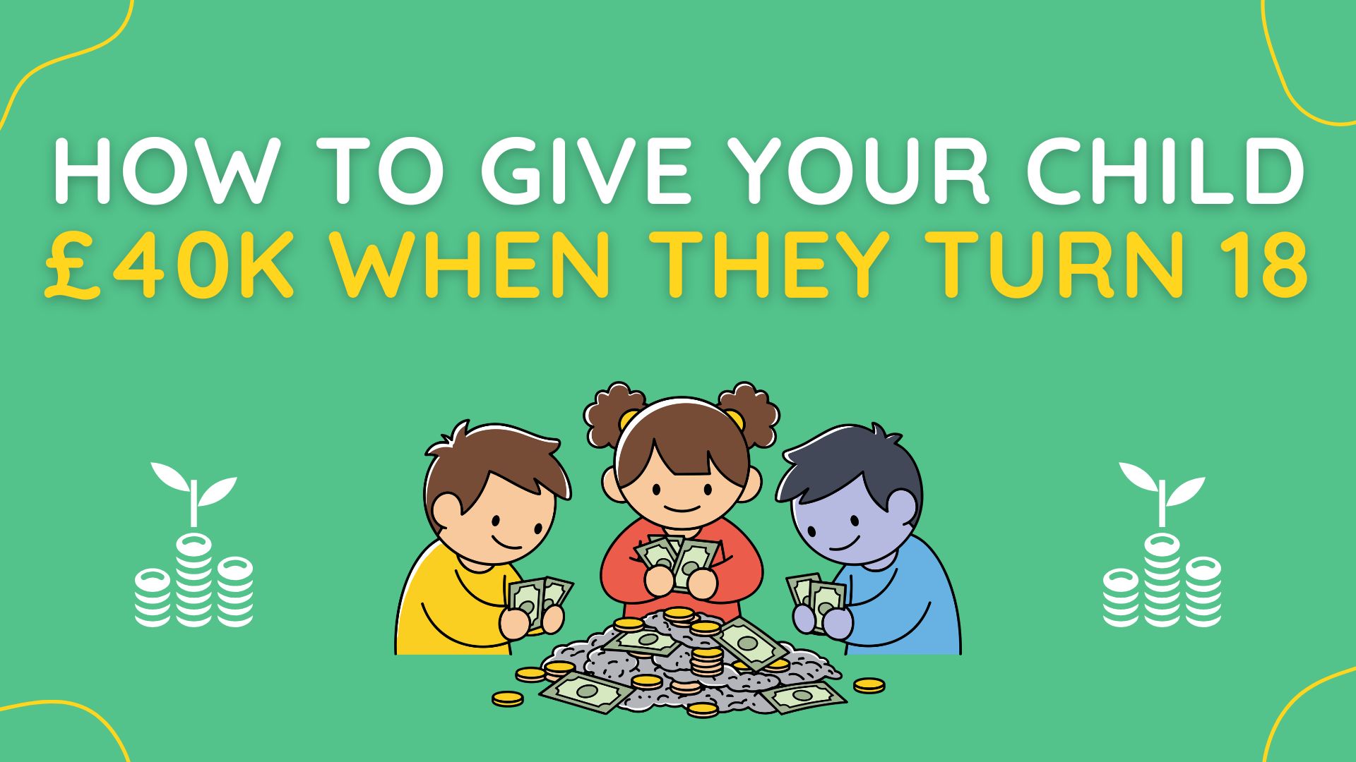 How to Give Your Child £40,000 by 18 (Junior ISA Plan)